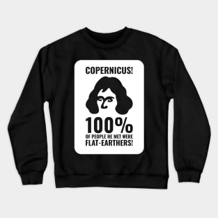 Copernicus vs. Flat-Earthers 3 Crewneck Sweatshirt